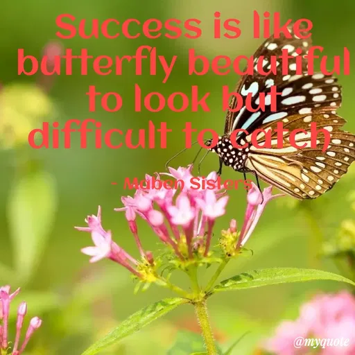 Quote by Maben Sisters - Success is like
batterfly becattul
to look
dirnicult t ke
@myquote
 - Made using Quotes Creator App, Post Maker App