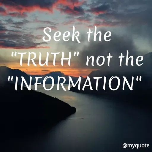 Quote by Maben Sisters - Seek the
"TRUTH" not the
"INFORMATION"
@myquote
 - Made using Quotes Creator App, Post Maker App