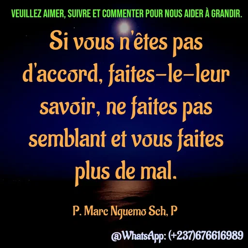 Quote by Marc Belomondo - Si vous n'êtes pas d'accord, faites-le-leur savoir, ne faites pas semblant et vous faites plus de mal.

P. Marc Nguemo Sch, P Veuillez aimer, suivre et commenter pour nous aider à grandir. - Made using Quotes Creator App, Post Maker App