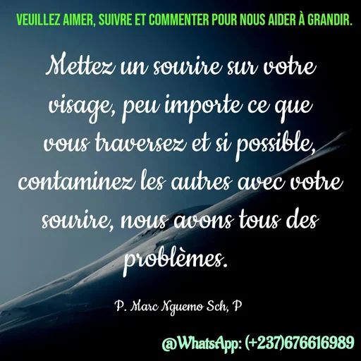 Quote by Marc Belomondo - Mettez un sourire sur votre visage, peu importe ce que vous traversez et si possible, contaminez les autres avec votre sourire, nous avons tous des problèmes. 

P. Marc Nguemo Sch, P Veuillez aimer, suivre et commenter pour nous aider à grandir. - Made using Quotes Creator App, Post Maker App