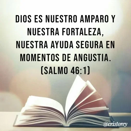 Quote by Alexis Cano - Dios es nuestro amparo y nuestra fortaleza,
nuestra ayuda segura en momentos de angustia.
(Salmo 46:1) - Made using Quotes Creator App, Post Maker App