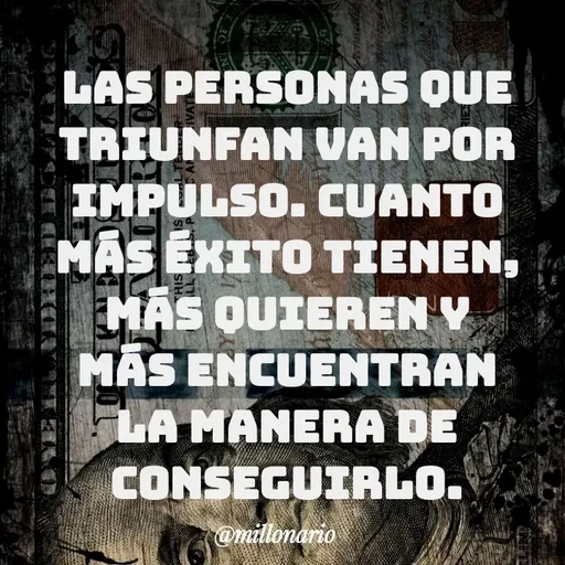 Quote by Alexis Cano - Las personas que triunfan van por impulso. Cuanto más éxito tienen, más quieren y más encuentran la manera de conseguirlo. - Made using Quotes Creator App, Post Maker App