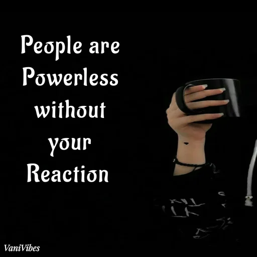 Quote by Vani Vibes - People are Powerless without your Reaction  - Made using Quotes Creator App, Post Maker App