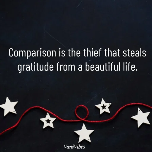 Quote by Vani Vibes - Comparison is the thief that steals gratitude from a beautiful life. - Made using Quotes Creator App, Post Maker App