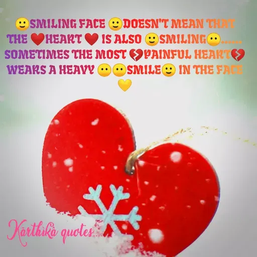 Quote by Pooja editz - O SMILING FACE O DOESN'T MEAN THA
IS ALSO OSM1LING
HEART O
SOMETIMES THE MOST OPAINFUL HEAKT
SMILE IN THE FAC
WEARS A HEAVY
Yarthika quetes. A
 - Made using Quotes Creator App, Post Maker App