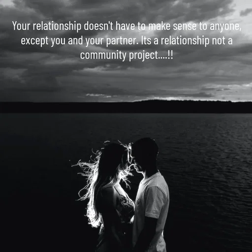 Quote by Sonalika Samantaray - Your relationship doesn't have to make sense to anyone, except you and your partner. Its a relationship not a community project....!! - Made using Quotes Creator App, Post Maker App