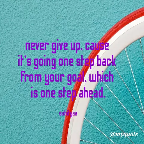 Quote by Sahitya Verma - never give up, cause
if's going one ste back
From your goa, which
Is One ste ahead.
sahi gaa
@myquote
 - Made using Quotes Creator App, Post Maker App