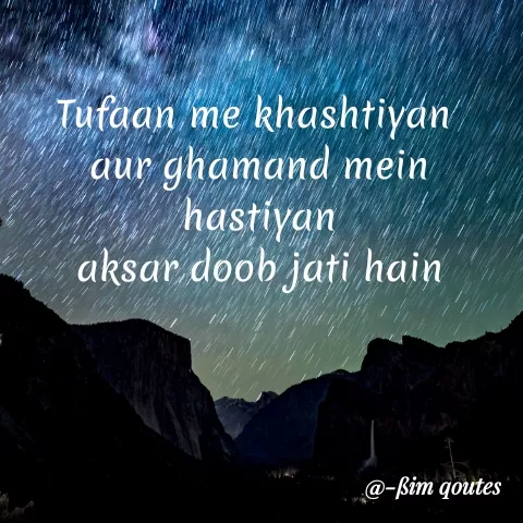 Quote by Mohd Saleem - Tufaan me
khashtiyan
aur ghamand mein
hastiyan
aksar doob jati hain
@-ßim qoutes
 - Made using Quotes Creator App, Post Maker App