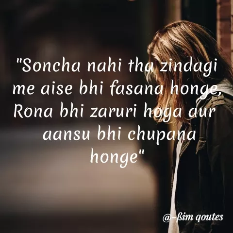Quote by Mohd Saleem - "Soncha nahi tha zindagi
me aise bhi fasang honge,
Rona bhi zaruri høya dur
aansu bhi chupana,
honge"
@-ßim qoutes
 - Made using Quotes Creator App, Post Maker App