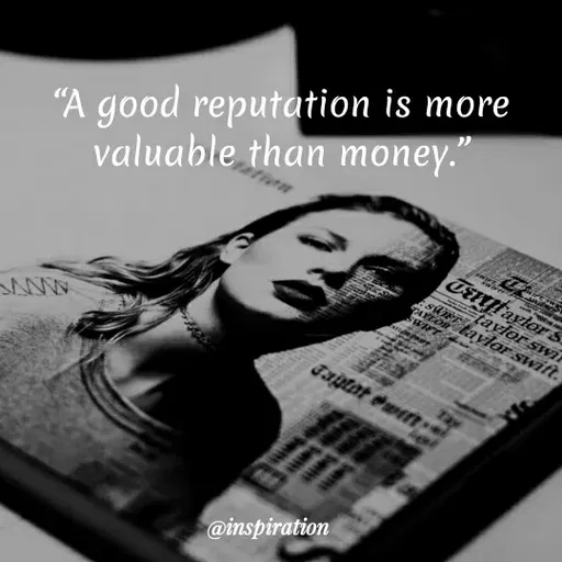 Quote by Nitin Reddy - "A good reputation is more
valuable than money."
Terytaylor S
tavlor swi
PAZOn taylor Swift.
Taptat Pwirt
@inspiration
 - Made using Quotes Creator App, Post Maker App