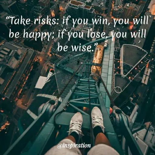 Quote by Nitin Reddy - "Take risks: if you win, you will
be happy; if you lose, you will
be wise.
@inspiration
 - Made using Quotes Creator App, Post Maker App