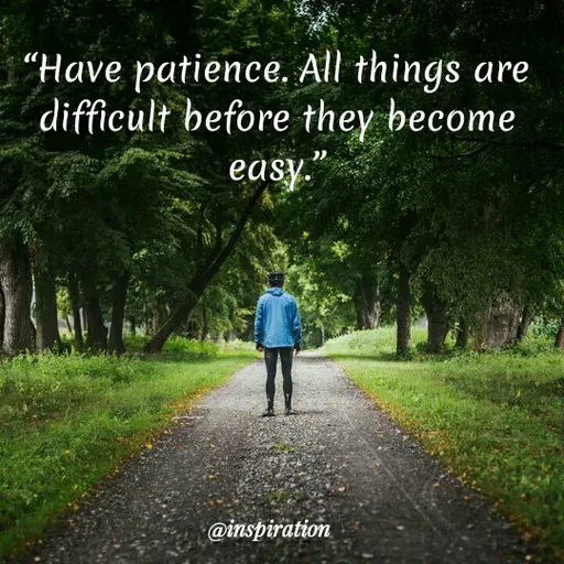 Quote by Nitin Reddy - "Have patience. All things are
difficult before they become
easy.
@inspiration
 - Made using Quotes Creator App, Post Maker App