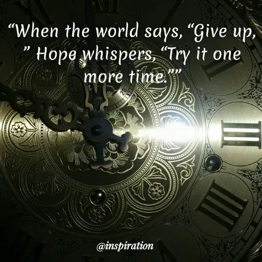 Quote by Nitin Reddy - "When the world says, “Give up,
Hope whispers, "“Try it one
moré time.
@inspiration
 - Made using Quotes Creator App, Post Maker App