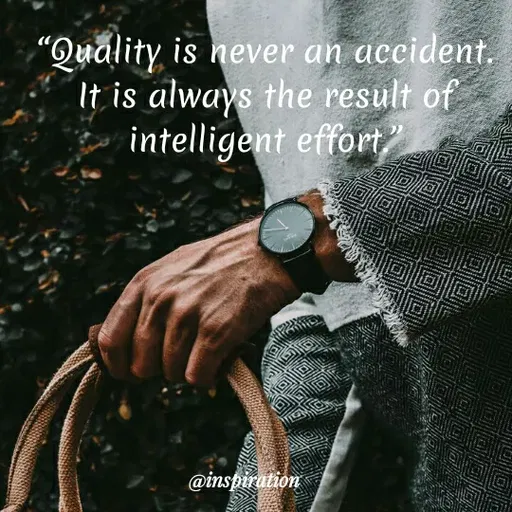 Quote by Nitin Reddy - "Quality is never an accident.
It is always the result of
intelligent effort
@inspiration
 - Made using Quotes Creator App, Post Maker App