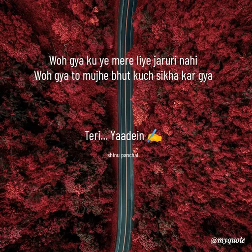 Quote by Gulzar - Woh gya ku ye mere liye jaruri nahi
Woh gya to mujhe bhut kuch sikha kar gya



Teri... Yaadein ✍️

shinu panchal  - Made using Quotes Creator App, Post Maker App