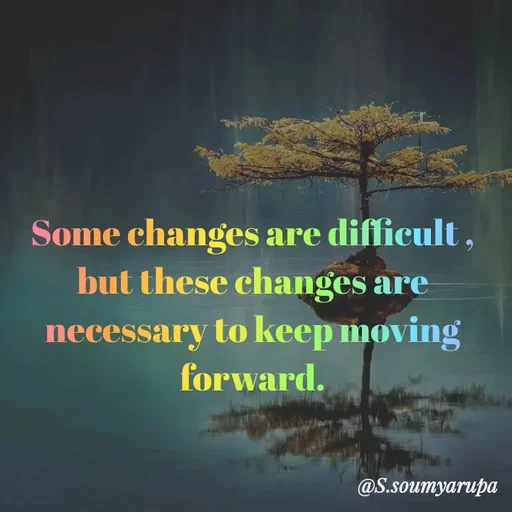 Quote by Chumuli 2 - Some changes are difficult , but these changes are necessary to keep moving forward. - Made using Quotes Creator App, Post Maker App