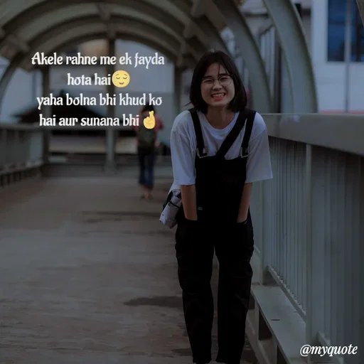 Quote by P D - Akele rahne me ek fayda 
hota hai😌
yaha bolna bhi khud ko
hai aur sunana bhi🤞 - Made using Quotes Creator App, Post Maker App