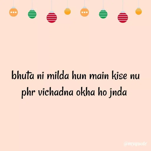 Quote by Nishan Singh - bhuta ni milda hun main kise nu phr vichadna okha ho jnda  - Made using Quotes Creator App, Post Maker App