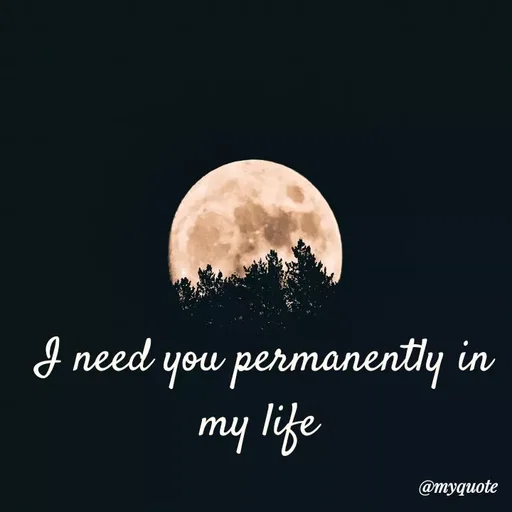 Quote by Nishan Singh - I need you permanently in my life  - Made using Quotes Creator App, Post Maker App
