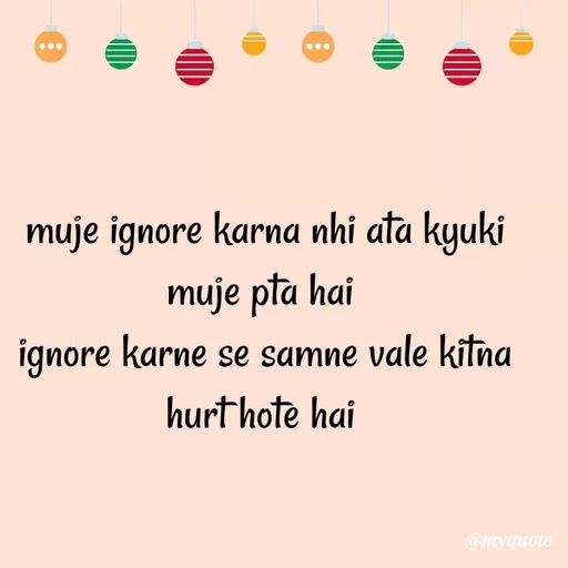 Quote by Nishan Singh - muje ignore karna nhi ata kyuki muje pta hai 
ignore karne se samne vale kitna hurt hote hai 
 - Made using Quotes Creator App, Post Maker App
