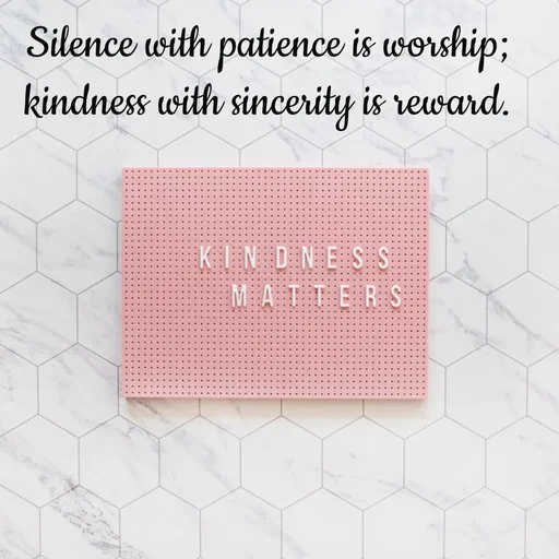 Quote by Tasneem Ara - Silence with patience is worship;
kindness with sincerity is reward. - Made using Quotes Creator App, Post Maker App