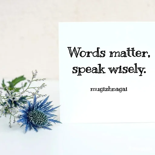 Quote by mugizhnagai - Words matter, speak wisely.

mugizhnagai - Made using Quotes Creator App, Post Maker App