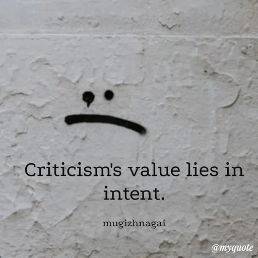 Quote by mugizhnagai - Criticism's value lies in intent.

mugizhnagai - Made using Quotes Creator App, Post Maker App