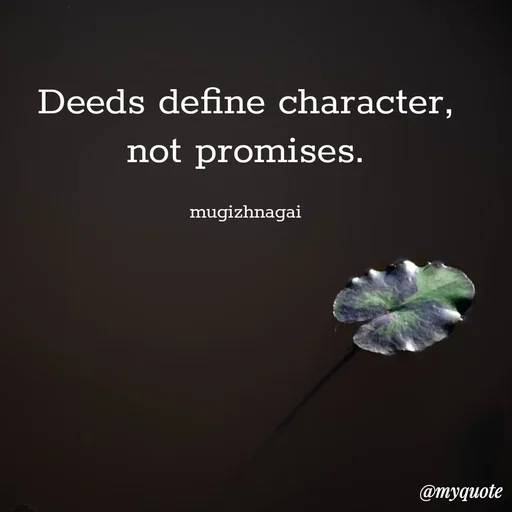Quote by mugizhnagai - Deeds define character, not promises.

mugizhnagai - Made using Quotes Creator App, Post Maker App
