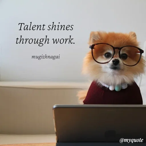 Quote by mugizhnagai - Talent shines through work.

mugizhnagai - Made using Quotes Creator App, Post Maker App