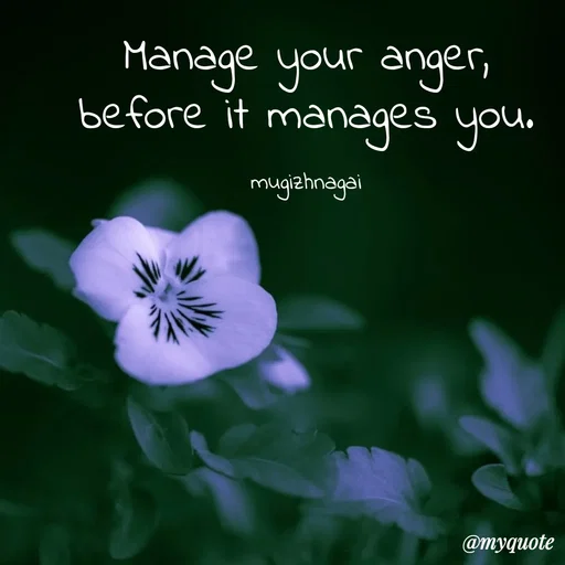 Quote by mugizhnagai - Manage your anger, before it manages you.

mugizhnagai - Made using Quotes Creator App, Post Maker App