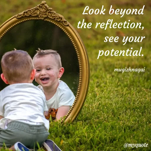 Quote by mugizhnagai - Look beyond the reflection, see your potential.

mugizhnagai - Made using Quotes Creator App, Post Maker App