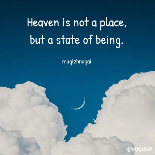 Quote by mugizhnagai - Heaven is not a place, but a state of being.

mugizhnagai - Made using Quotes Creator App, Post Maker App