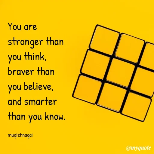 Quote by mugizhnagai - You are stronger than you think, braver than you believe, and smarter than you know.

mugizhnagai - Made using Quotes Creator App, Post Maker App