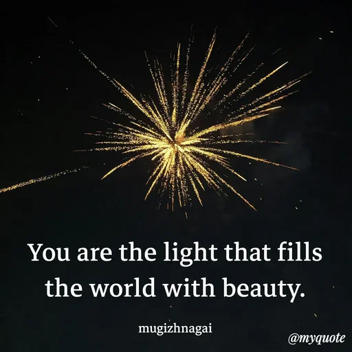 Quote by mugizhnagai - You are the light that fills the world with beauty.

mugizhnagai - Made using Quotes Creator App, Post Maker App