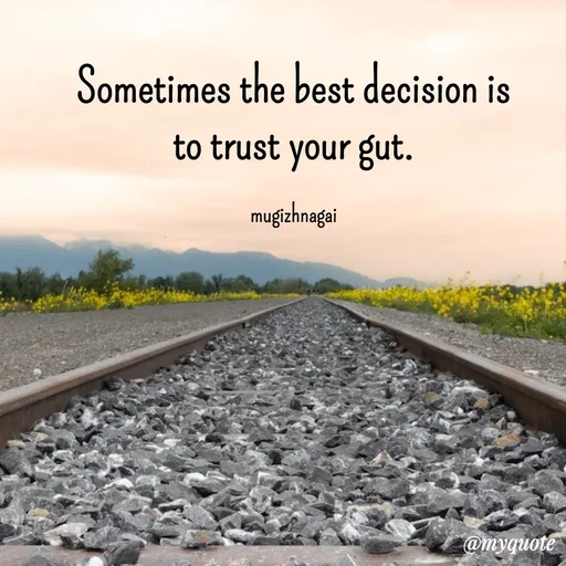 Quote by mugizhnagai - Sometimes the best decision is to trust your gut.

mugizhnagai - Made using Quotes Creator App, Post Maker App
