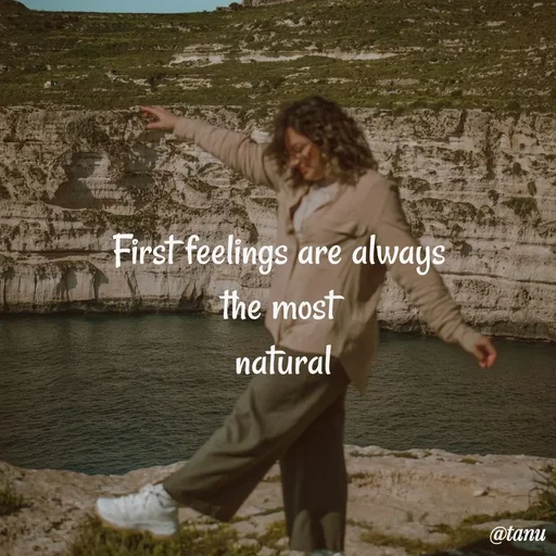 Quote by tanuja gaded - First feelings are always 
the most 
natural - Made using Quotes Creator App, Post Maker App