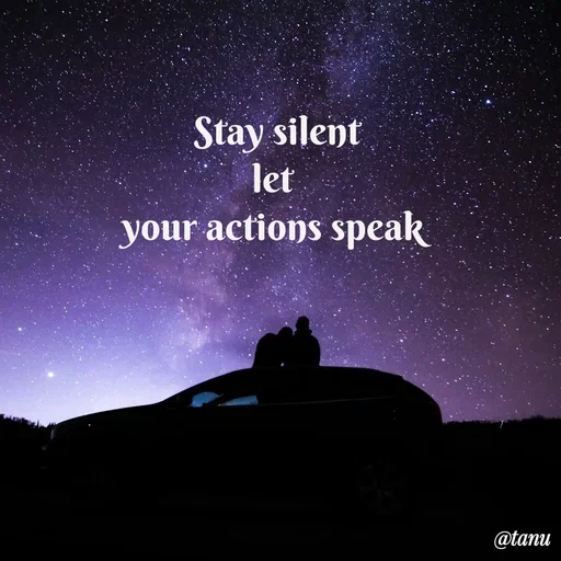 Quote by tanuja gaded - Stay silent
let 
your actions speak  - Made using Quotes Creator App, Post Maker App