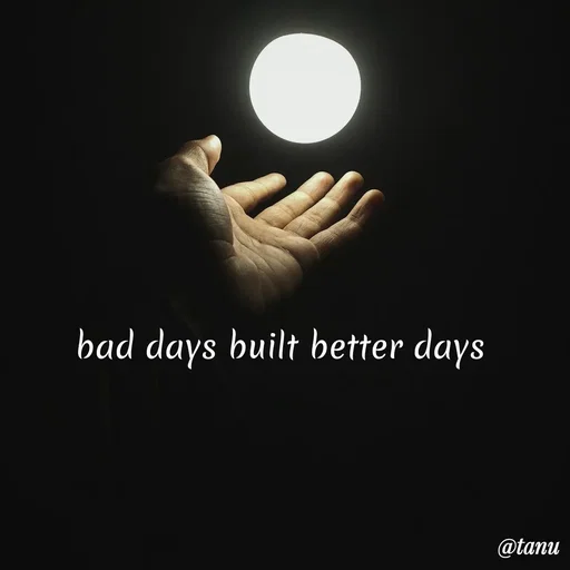 Quote by tanuja gaded - bad days built better days - Made using Quotes Creator App, Post Maker App