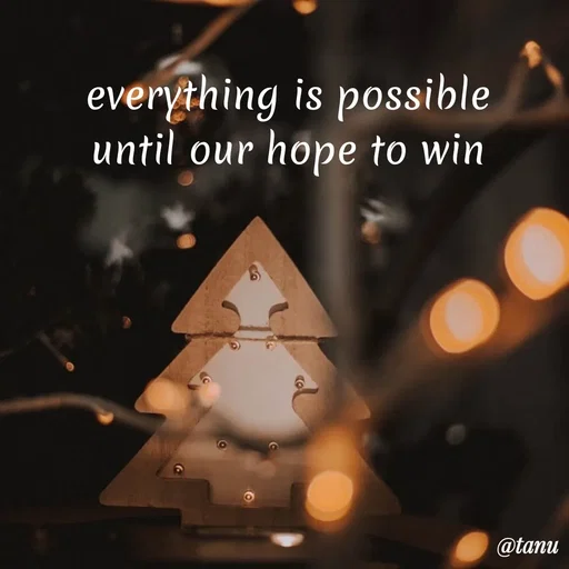 Quote by tanuja gaded - everything is possible 
until our hope to win  - Made using Quotes Creator App, Post Maker App