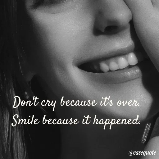 Quote by easeangel - Don't cry because it's over. Smile because it happened. - Made using Quotes Creator App, Post Maker App
