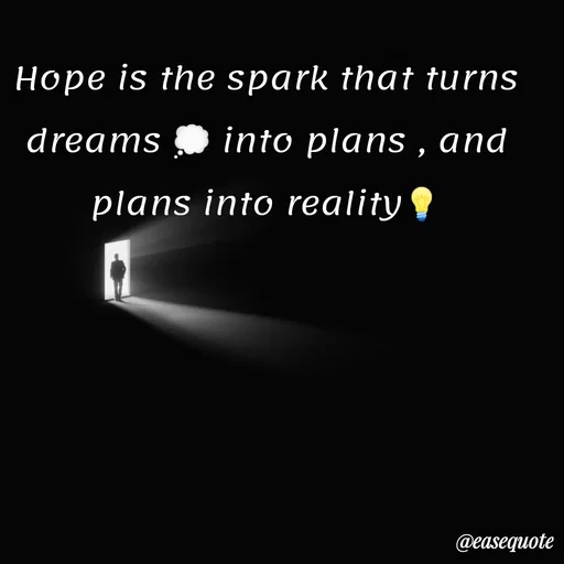 Quote by easeangel - Hope is the spark that turns dreams 💭 into plans , and plans into reality💡 - Made using Quotes Creator App, Post Maker App