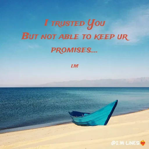 Quote by I.M ... - I trusted You
But not able to keep ur promises....

I.M - Made using Quotes Creator App, Post Maker App