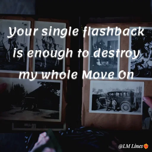Quote by I.M ... - Your single flashback is enough to destroy my whole Move On - Made using Quotes Creator App, Post Maker App