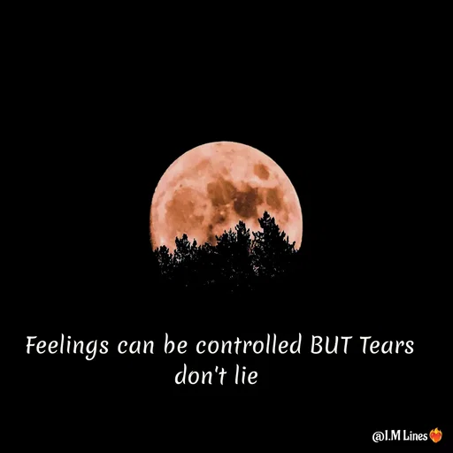 Quote by I.M ... - Feelings can be controlled BUT Tears don't lie  - Made using Quotes Creator App, Post Maker App