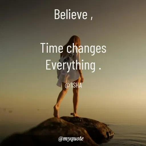 Quote by Isha Saini - Believe ,

Time changes
Everything .

@ ISHA - Made using Quotes Creator App, Post Maker App