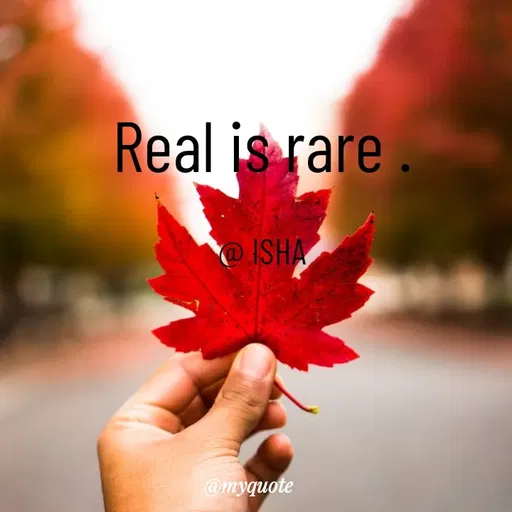 Quote by Isha Saini - Real is rare .

@ ISHA - Made using Quotes Creator App, Post Maker App