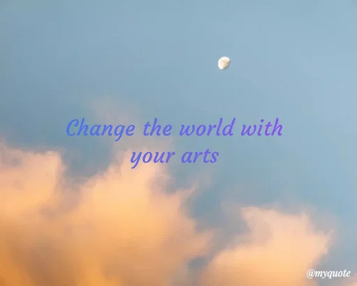 Quote by Nadine Nkeina - Change the world with your arts - Made using Quotes Creator App, Post Maker App