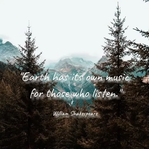 Quote by Shruti Varade - "Earth has its own music
for those who listen."
William Shakespeare
 - Made using Quotes Creator App, Post Maker App