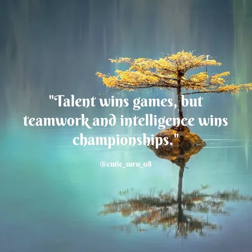 Quote by Suman Suru - "Talent wins games, but
teamwork and intelligence wins
championships.
@cutie_suru_o8
 - Made using Quotes Creator App, Post Maker App