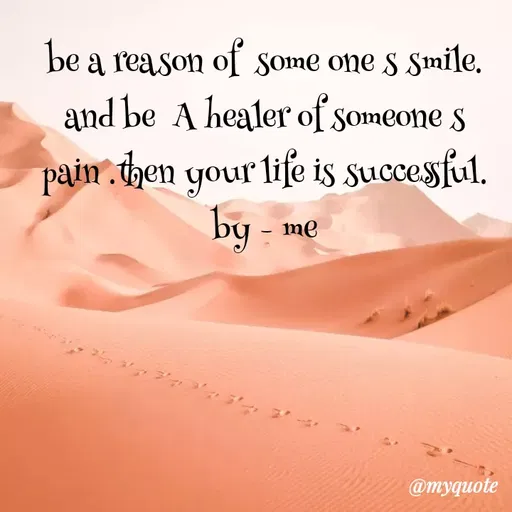 Quote by dream. girl - be
a reason of some one s Smile,
and be A healer of someone s
pain then your life is succesful.
by - me
@myquote
 - Made using Quotes Creator App, Post Maker App